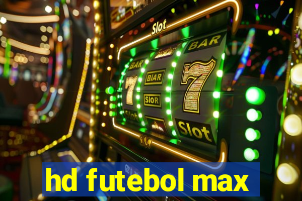 hd futebol max